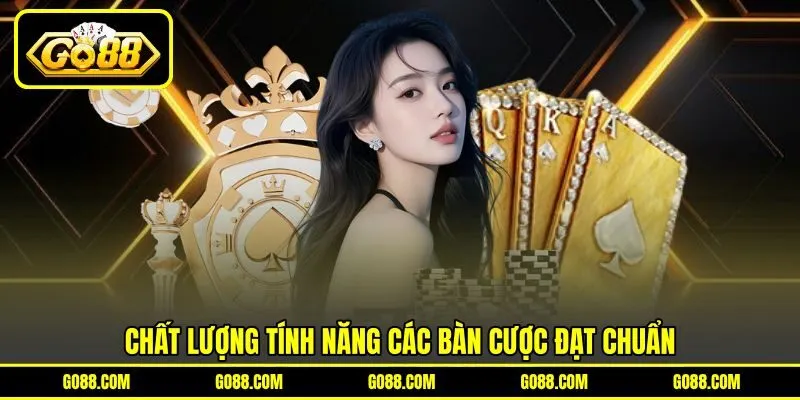 Chất lượng tính năng các bàn cược đạt chuẩn