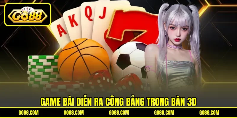 Game bài diễn ra công bằng trong bàn 3D Game bài diễn ra công bằng trong bàn 3D
