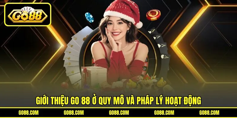 Giới thiệu GO 88 ở quy mô và pháp lý hoạt động