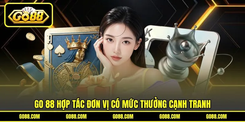 GO 88 hợp tác đơn vị có mức thưởng cạnh tranh GO 88 hợp tác đơn vị có mức thưởng cạnh tranh