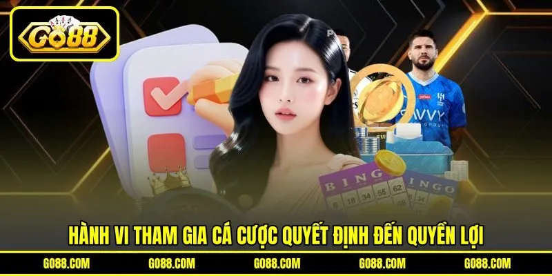 Hành vi tham gia cá cược quyết định đến quyền lợi