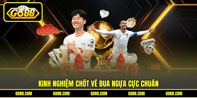 Kinh nghiệm chốt vé đua ngựa cực chuẩn Kinh nghiệm chốt vé đua ngựa cực chuẩn