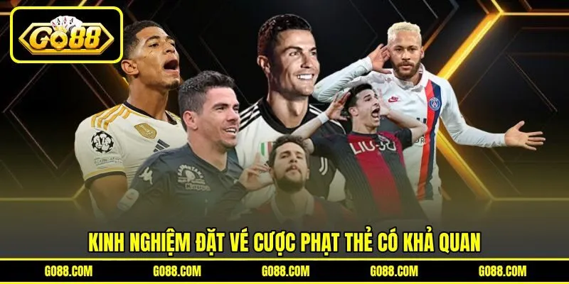 Kinh nghiệm đặt vé cược phạt thẻ có khả quan Kinh nghiệm đặt vé cược phạt thẻ có khả quan