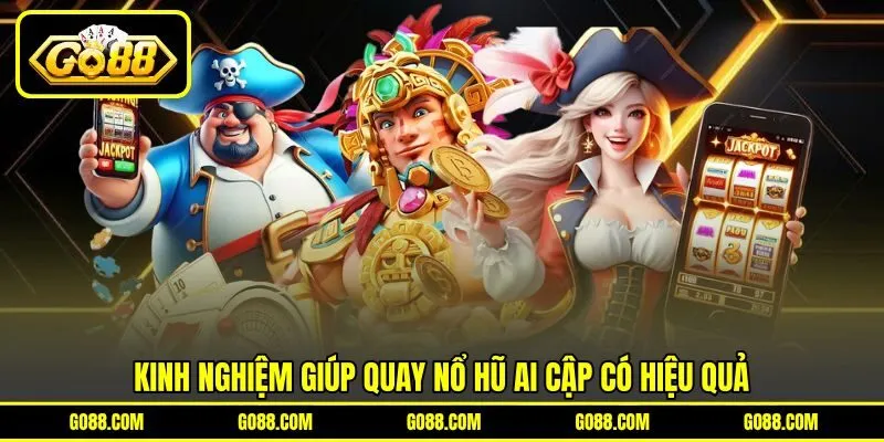 Kinh nghiệm giúp quay nổ hũ Ai Cập có hiệu quả