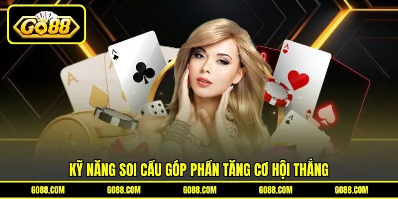 Kỹ năng soi cầu góp phần tăng cơ hội thắng Kỹ năng soi cầu góp phần tăng cơ hội thắng