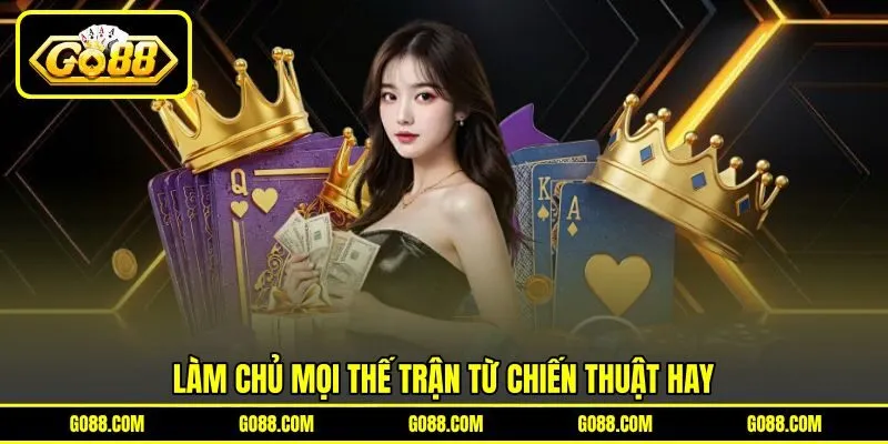 Làm chủ mọi thế trận từ chiến thuật hay