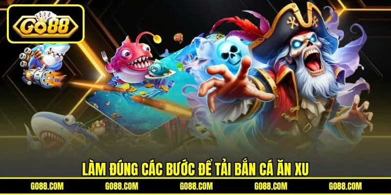 Làm đúng các bước để tải bắn cá ăn xu Làm đúng các bước để tải bắn cá ăn xu