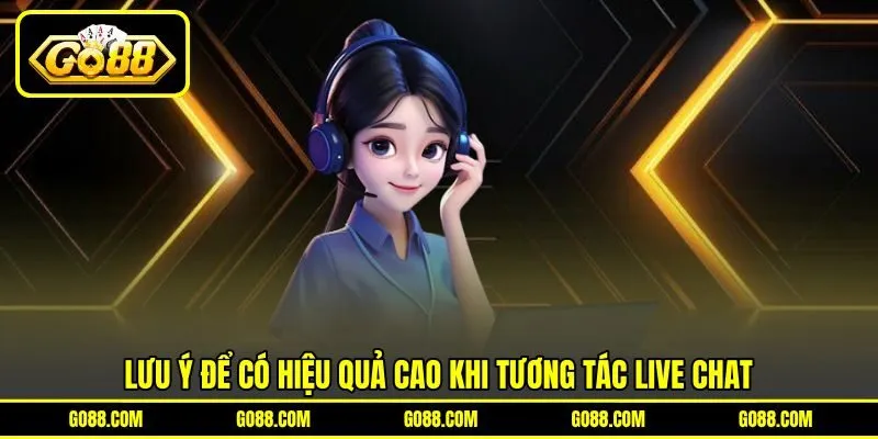 Lưu ý để có hiệu quả cao khi tương tác Live Chat Lưu ý để có hiệu quả cao khi tương tác Live Chat