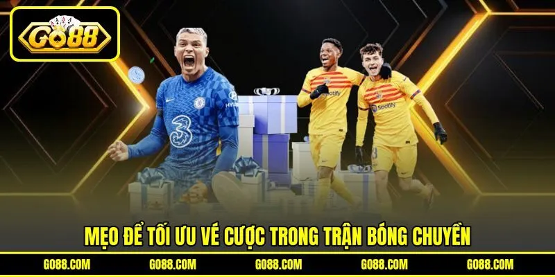 Mẹo để tối ưu vé cược trong trận bóng chuyền