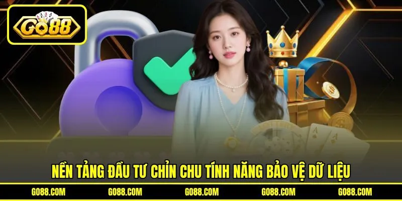 Nền tảng đầu tư chỉn chu tính năng bảo vệ dữ liệu Nền tảng đầu tư chỉn chu tính năng bảo vệ dữ liệu