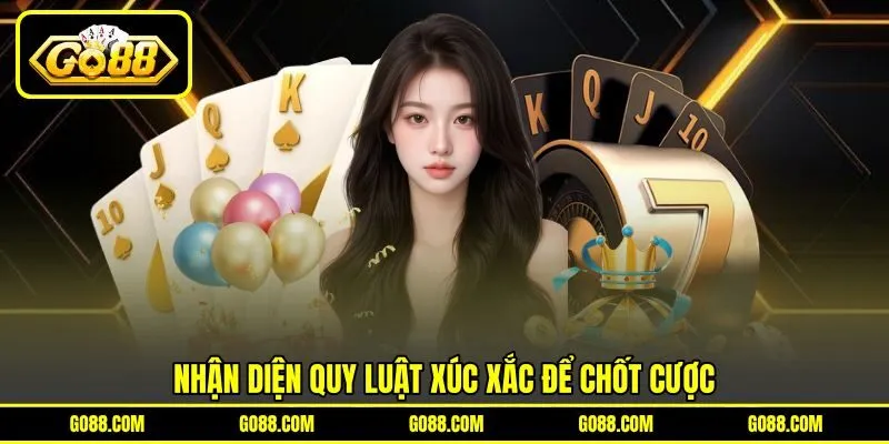 Nhận diện quy luật xúc xắc để chốt cược