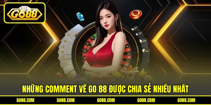 Những comment về GO 88 được chia sẻ nhiều nhất Những comment về GO 88 được chia sẻ nhiều nhất
