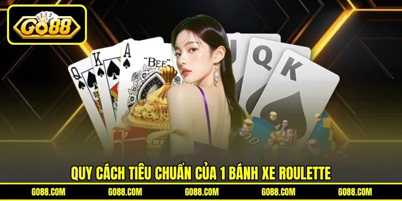 Quy cách tiêu chuẩn của 1 bánh xe Roulette