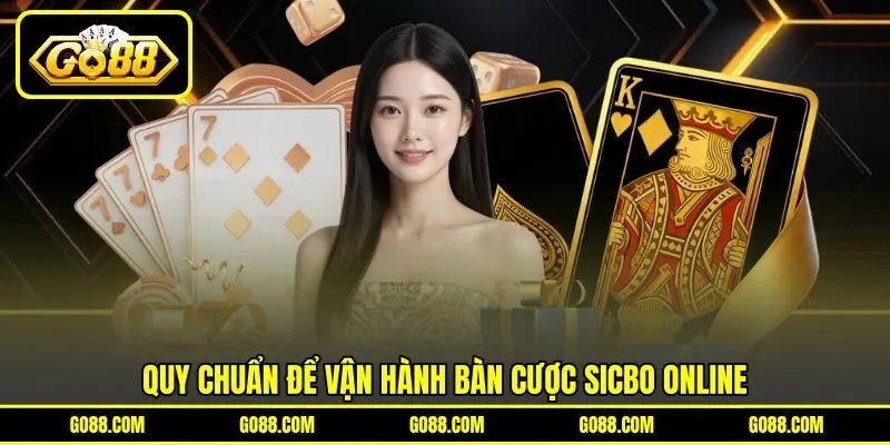 Quy chuẩn để vận hành bàn cược Sicbo online Quy chuẩn để vận hành bàn cược Sicbo online