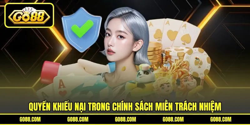 Quyền khiếu nại trong chính sách miễn trách nhiệm Quyền khiếu nại trong chính sách miễn trách nhiệm