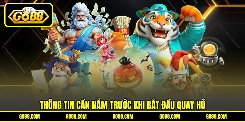 Thông tin cần nắm trước khi bắt đầu quay hũ