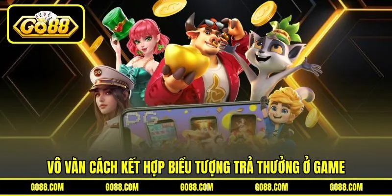 Vô vàn cách kết hợp biểu tượng trả thưởng ở game